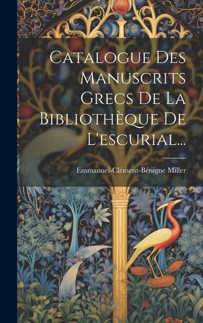 Catalogue Des Manuscrits Grecs De La Bibliothèque De L’escurial...