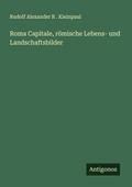 Roma Capitale, römische Lebens- und Landschaftsbil