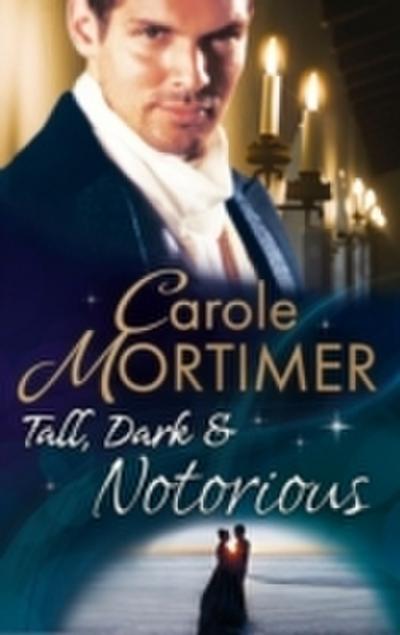 Tall, Dark & Notorious: The Duke’s Cinderella Bride (The Notorious St Claires, Book 1) / The Rake’s Wicked Proposal (The Notorious St Claires, Book 2)