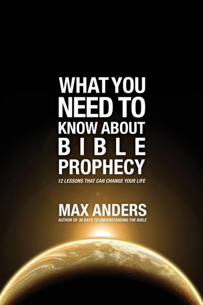 What You Need to Know About Bible Prophecy