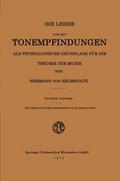 Die Lehre von den Tonempfindungen als Physiologische Grundlage für die Theorie der Musik