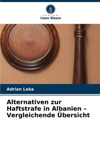 Alternativen zur Haftstrafe in Albanien - Vergleichende Übersicht