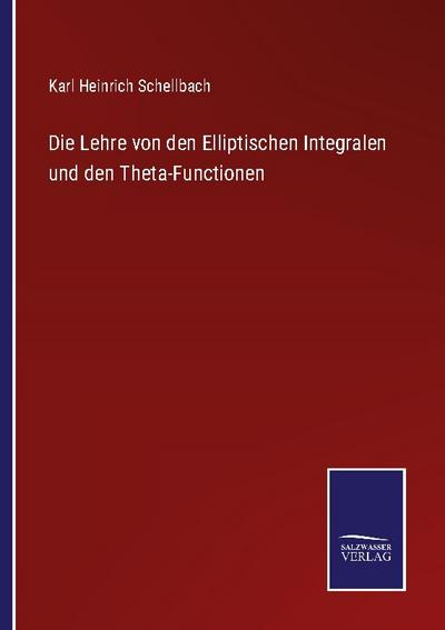 Die Lehre von den Elliptischen Integralen und den Theta-Functionen
