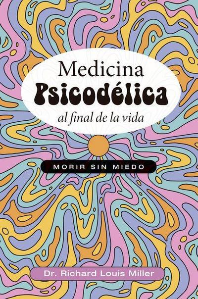 Medicina Psicodelica Al Final de la Vida