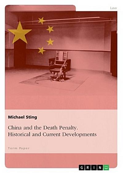 China and the Death Penalty. Historical and Current Developments
