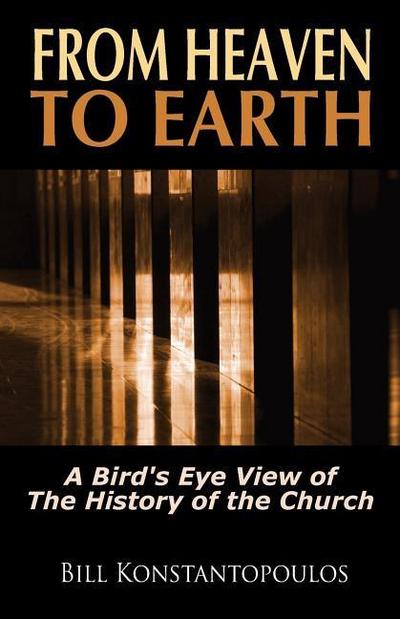 From Heaven to Earth: A Bird’s Eye View of the History of the Church