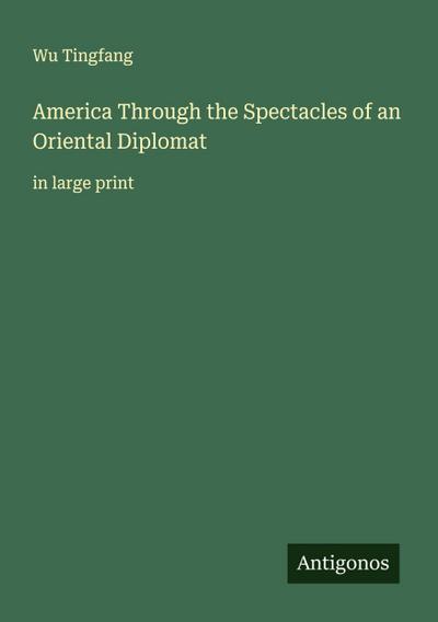America Through the Spectacles of an Oriental Diplomat