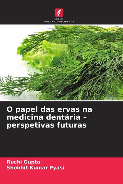 O papel das ervas na medicina dentária - perspetivas futuras