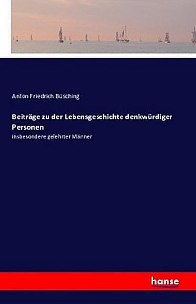 Beiträge zu der Lebensgeschichte denkwürdiger Personen