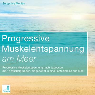 Progressive Muskelentspannung am Meer {Progressive Muskelentspannung, Jacobson, 17 Muskelgruppen} inkl. Fantasiereise - CD