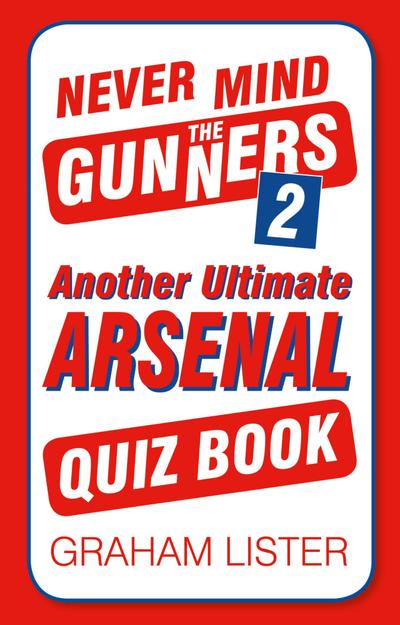 Lister, G: Never Mind the Gunners 2