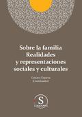 Sobre la familia realidades y representaciones sociales y culturales