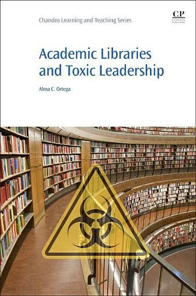 Ortega, A: Academic Libraries and Toxic Leadership