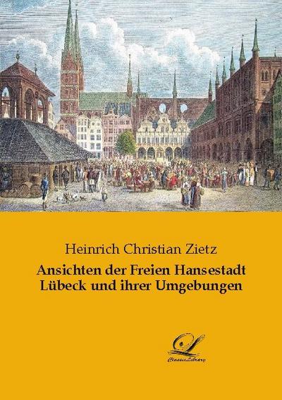 Ansichten der Freien Hansestadt Lübeck und ihrer Umgebungen
