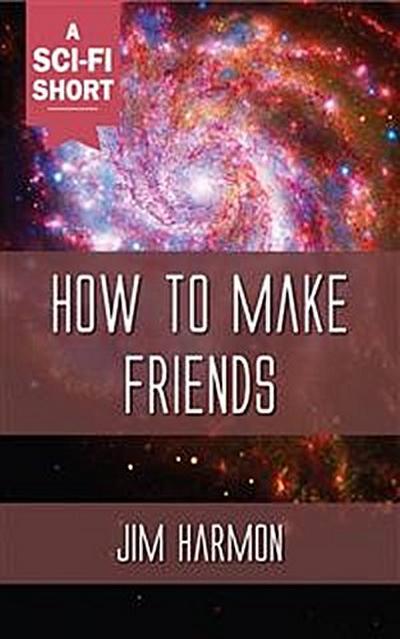 How to Make Friends