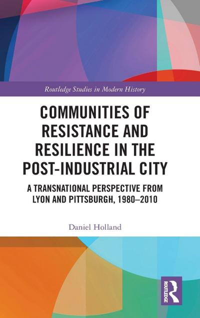 Communities of Resistance and Resilience in the Post-Industrial City