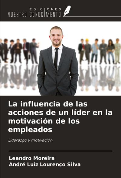 La influencia de las acciones de un líder en la motivación de los empleados