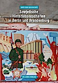 Sowjetische Hinterlassenschaften in Berlin und Brandenburg (Orte der Geschichte)
