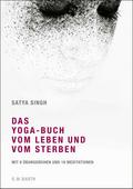 Das Yoga-Buch vom Leben und vom Sterben von Satya Singh | Ebook