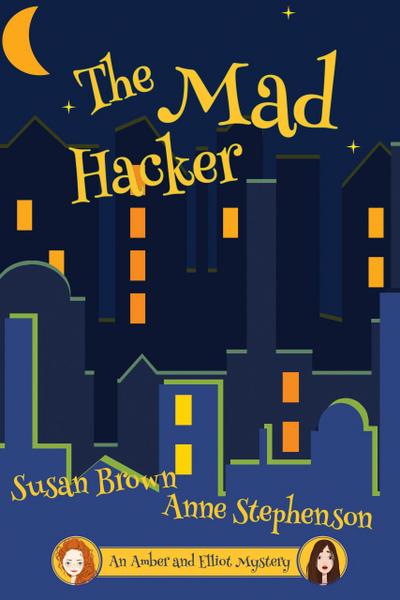 The Mad Hacker (An Amber and Elliot Mystery)