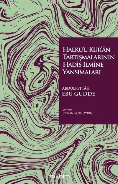Halkul-Kuran Tartismalarinin Hadis Ilmine Yansimalari