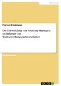 Die Entwicklung von Sourcing Strategien im Rahmen von Wertschöpfungspartnerschaften