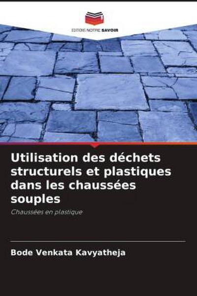 Utilisation des déchets structurels et plastiques dans les chaussées souples