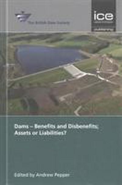 Dams - Benefits and Disbenefits; Assets or Liabilities?