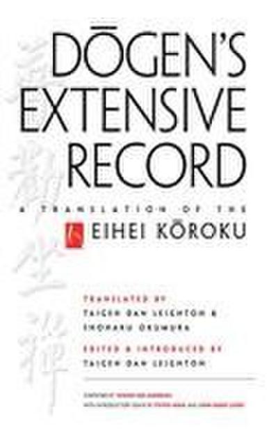 Dogen’s Extensive Record: A Translation of the Eihei Koroku