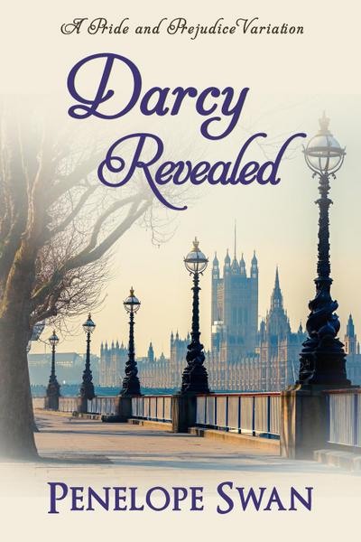 Darcy Revealed: A Pride and Prejudice Variation