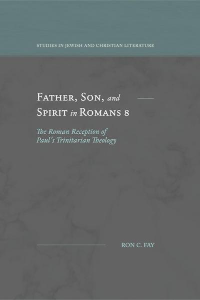 Father, Son, and Spirit in Romans 8