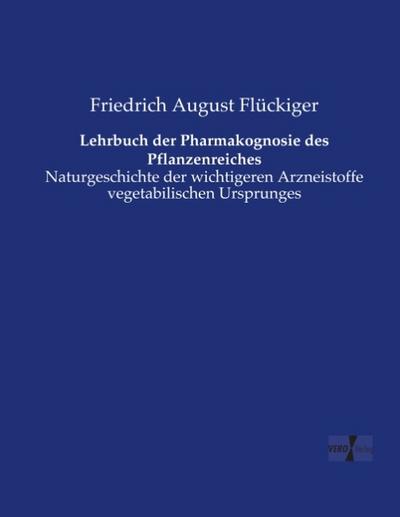 Lehrbuch der Pharmakognosie des Pflanzenreiches