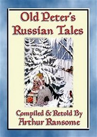 OLD PETERS RUSSIAN TALES - 20 illustrated Russian Children’s Stories