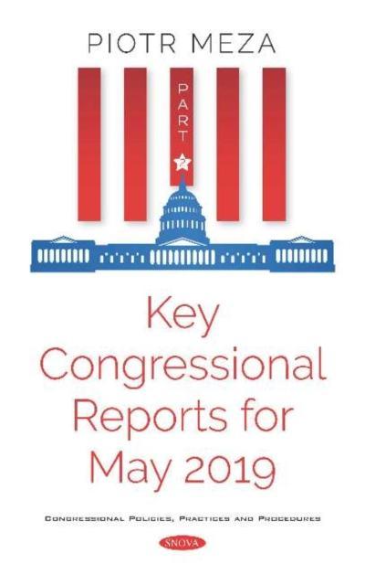 Key Congressional Reports for May 2019. Part II