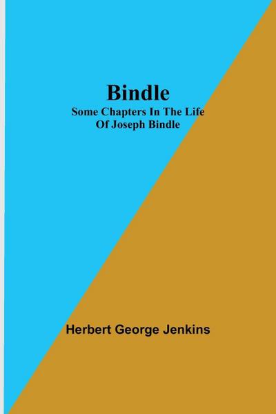 Bindle; Some Chapters In The Life Of Joseph Bindle
