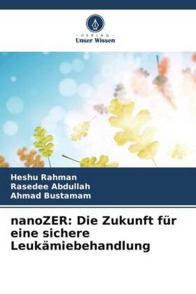 nanoZER: Die Zukunft für eine sichere Leukämiebehandlung