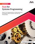Ultimate Rust for Systems Programming: Master Core Programming for Architecting Secure and Reliable Software Systems with Rust and WebAssembly