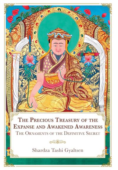 The Precious Treasury of the Expanse and Awakened Awareness; The Ornaments of the Definitive Secret