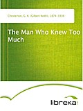 The Man Who Knew Too Much - G. K. (Gilbert Keith) Chesterton