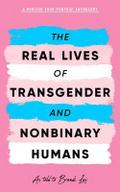 The Real Lives of Transgender and Nonbinary Humans
