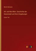 Alt- und Neu-Wien. Geschichte der Kaiserstadt und 