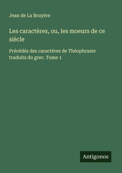 Les caractères, ou, les moeurs de ce siècle
