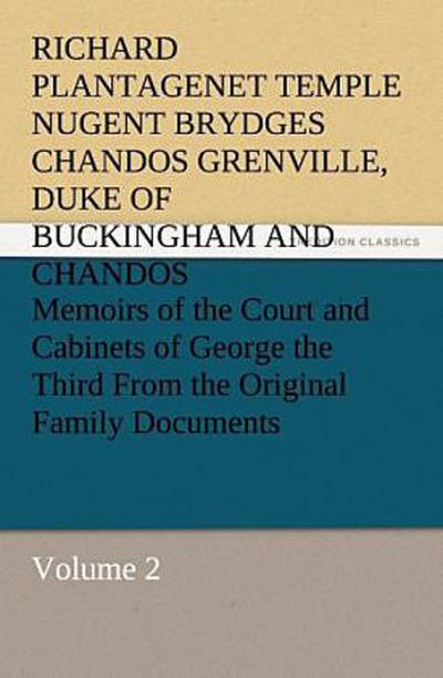 Memoirs of the Court and Cabinets of George the Third From the Original Family Documents, Volume 2