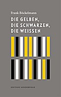 Die Gelben, die Schwarzen, die Weißen