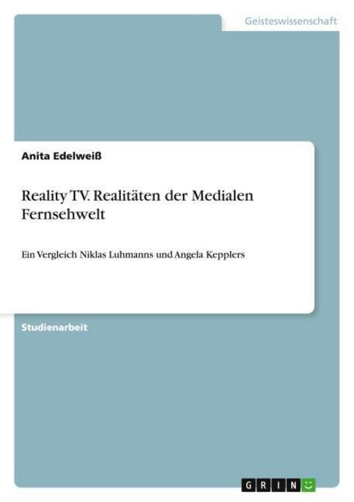 Anita Edelweiß / Reality TV. Realitäten der Medialen Fernsehwelt9783656514497