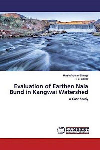 Evaluation of Earthen Nala Bund in Kangwai Watershed