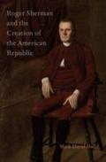 Roger Sherman and the Creation of the American Rep