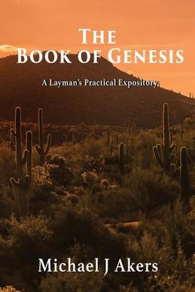 The Book of Genesis: A Layman’s Practical Expository