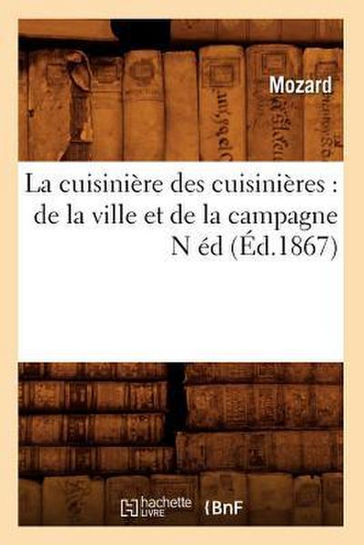 La cuisinière des cuisinières: de la ville et de la campagne N éd (Éd.1867)