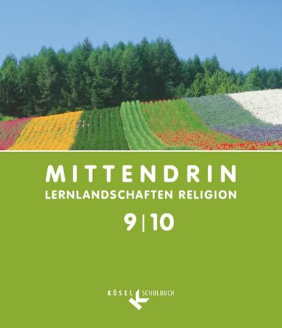 Mittendrin - Lernlandschaften Religion - Unterrichtswerk für katholische Religionslehre am Gymnasium - Allgemeine Ausgabe - Klasse 9/10